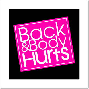 Back And Body Hurts Posters and Art